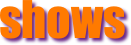 shows